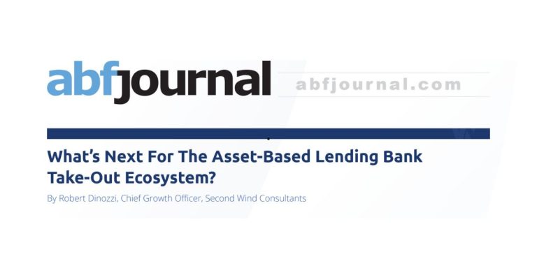 What’s Next For The Asset-Based Lending Bank Take-Out Ecosystem?